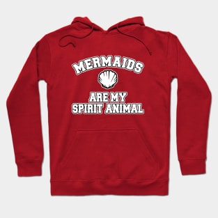 Mermaids are my spirit animal Hoodie